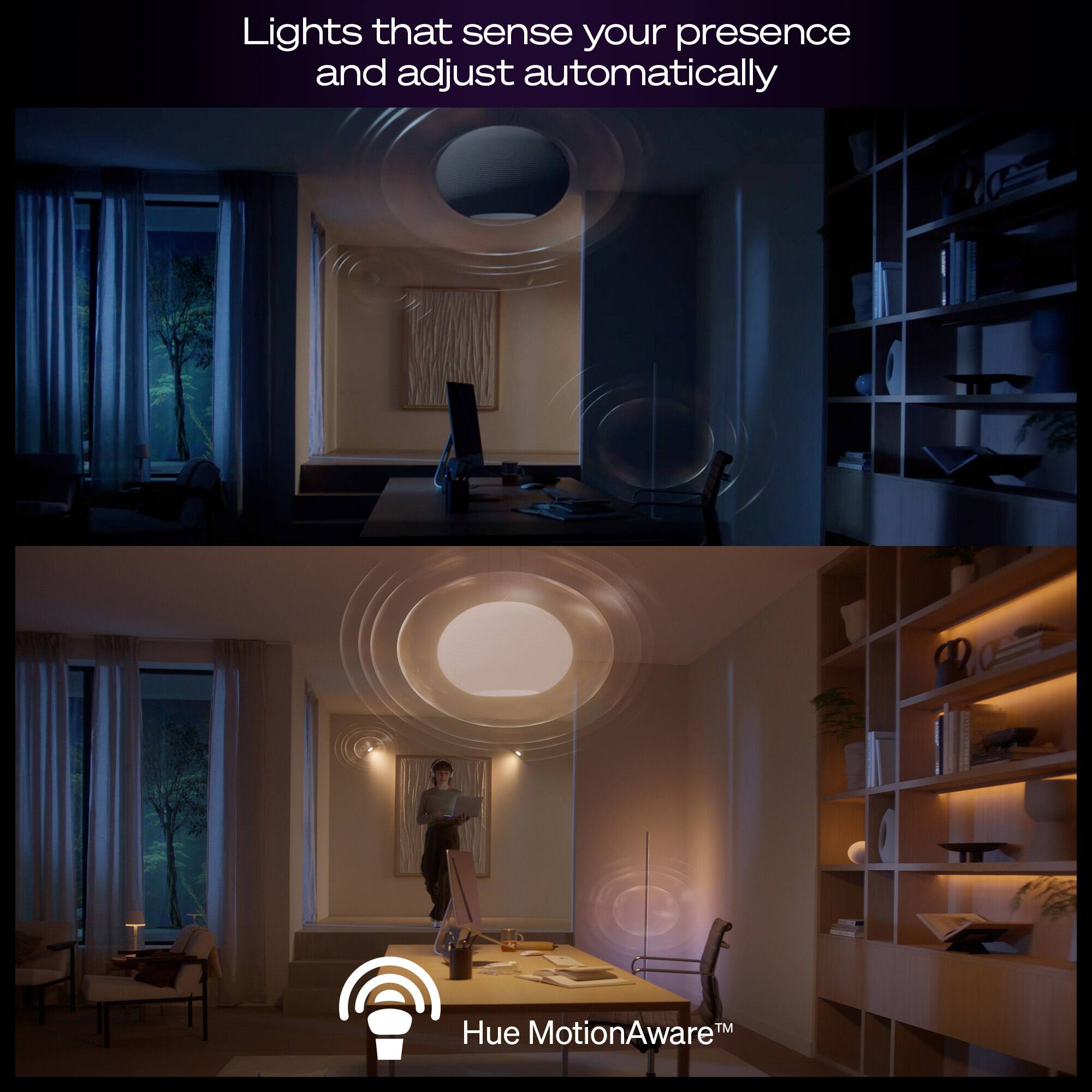 Lights that sense your presence and adjust automatically

Hue MotionAware™