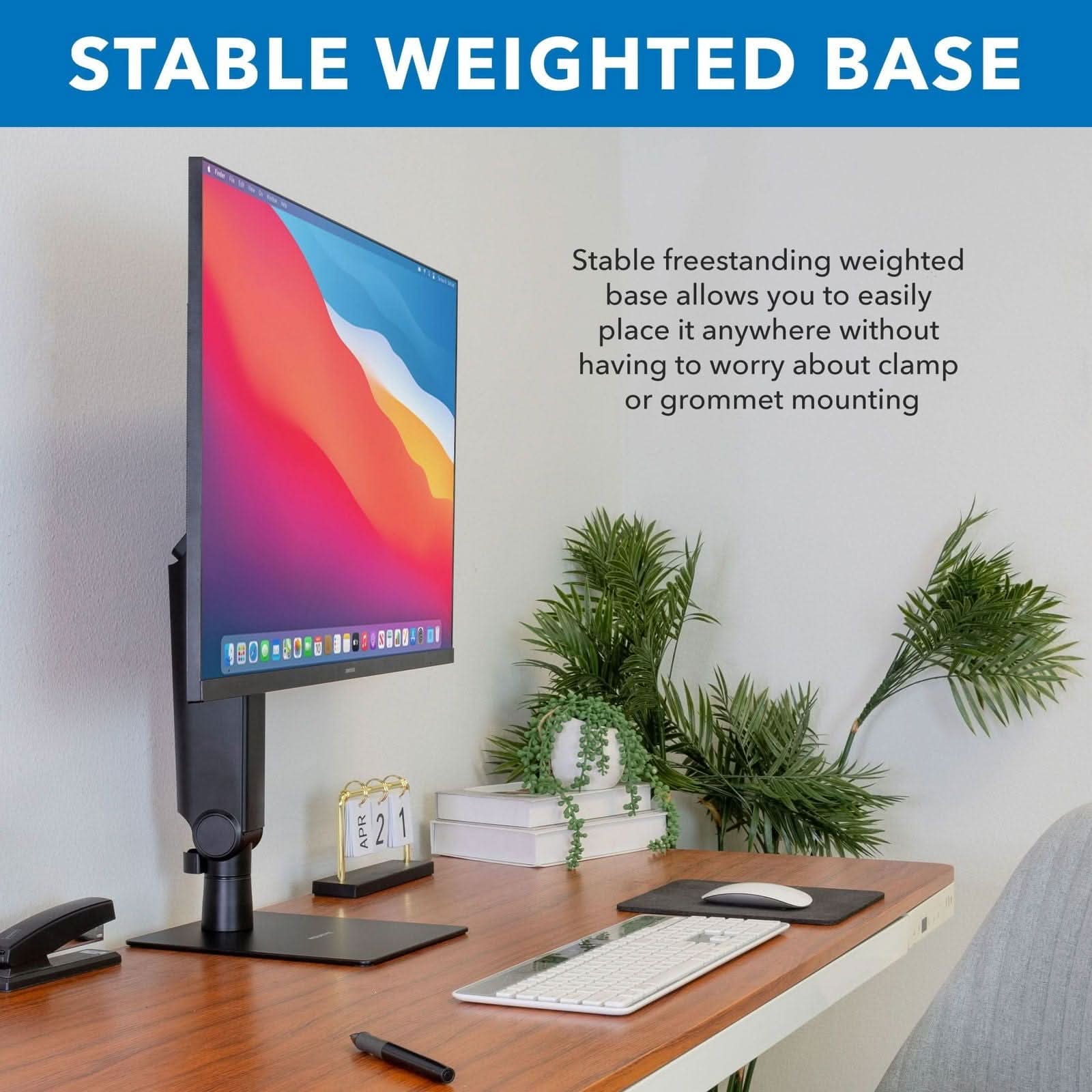 STABLE WEIGHTED BASE

Stable freestanding weighted base allows you to easily place it anywhere without having to worry about clamp or grommet mounting.