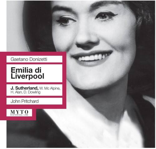 Gaetano Donizetti  
Emilia di Liverpool  

J. Sutherland, W. McAlpine, H. Alan, D. Dowling  
John Pritchard  

MYTO  
HISTORICAL LINE