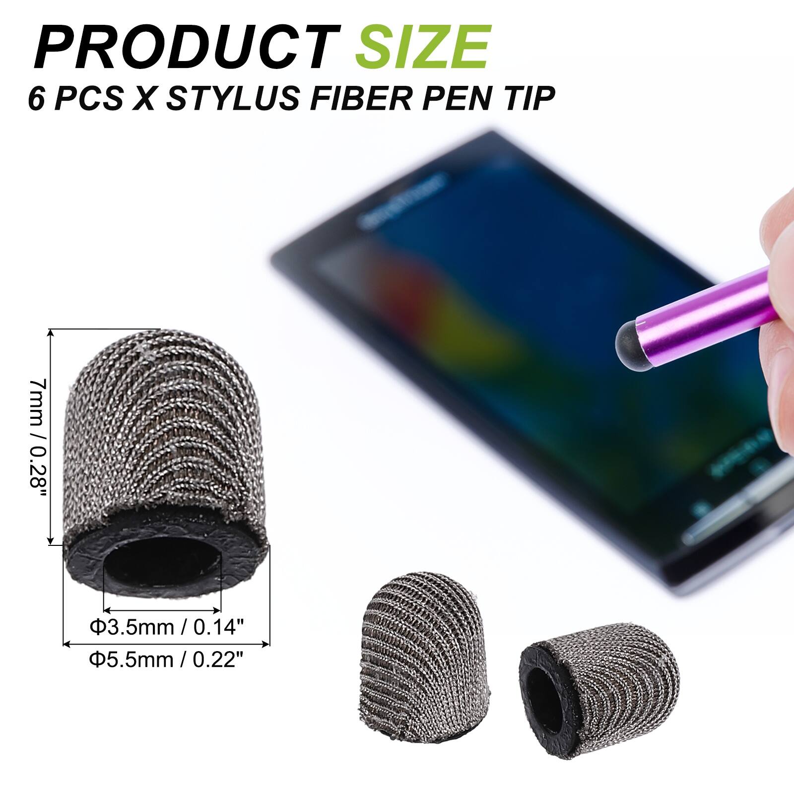 PRODUCT SIZE  
6 PCS X STYLUS FIBER PEN TIP  
7mm / 0.28"  
3.5mm / 0.14"  
5.5mm / 0.22"