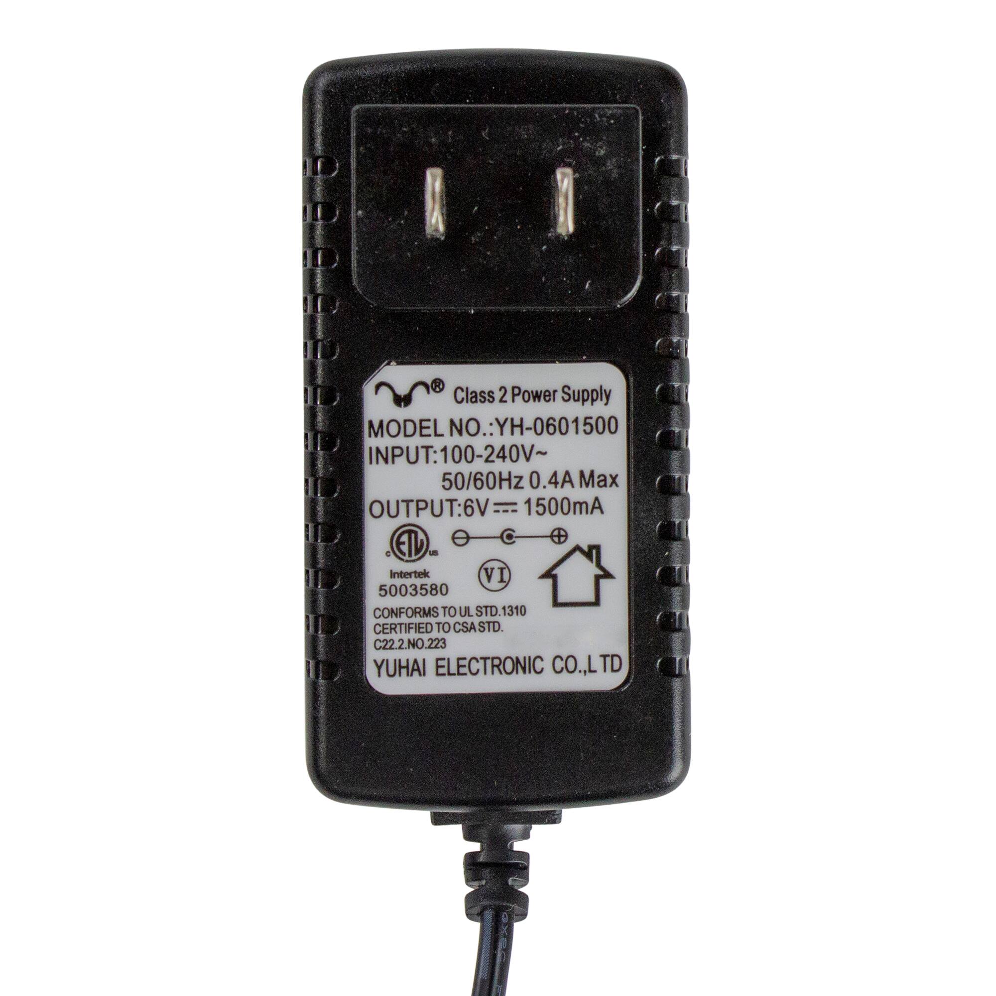 Class 2 Power Supply  
MODEL NO.: YH-0601500  
INPUT: 100-240V~ 50/60Hz 0.4A Max  
OUTPUT: 6V = 1500mA  
Intertek 5003580  
CONFORMS TO UL STD. 1310  
CERTIFIED TO CSA STD. C22.2 NO. 223  
YUHAI ELECTRONIC CO., LTD