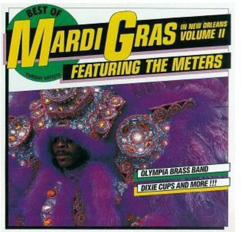 BEST OF MARDI GRAS  
IN NEW ORLEANS VOLUME II  
FEATURING THE METERS  
OLYMPIA BRASS BAND  
DIXIE CUPS AND MORE!!!