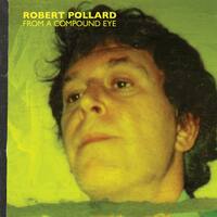 Robert Pollard - From A Compound Eye - VINYL LP - Front_Zoom