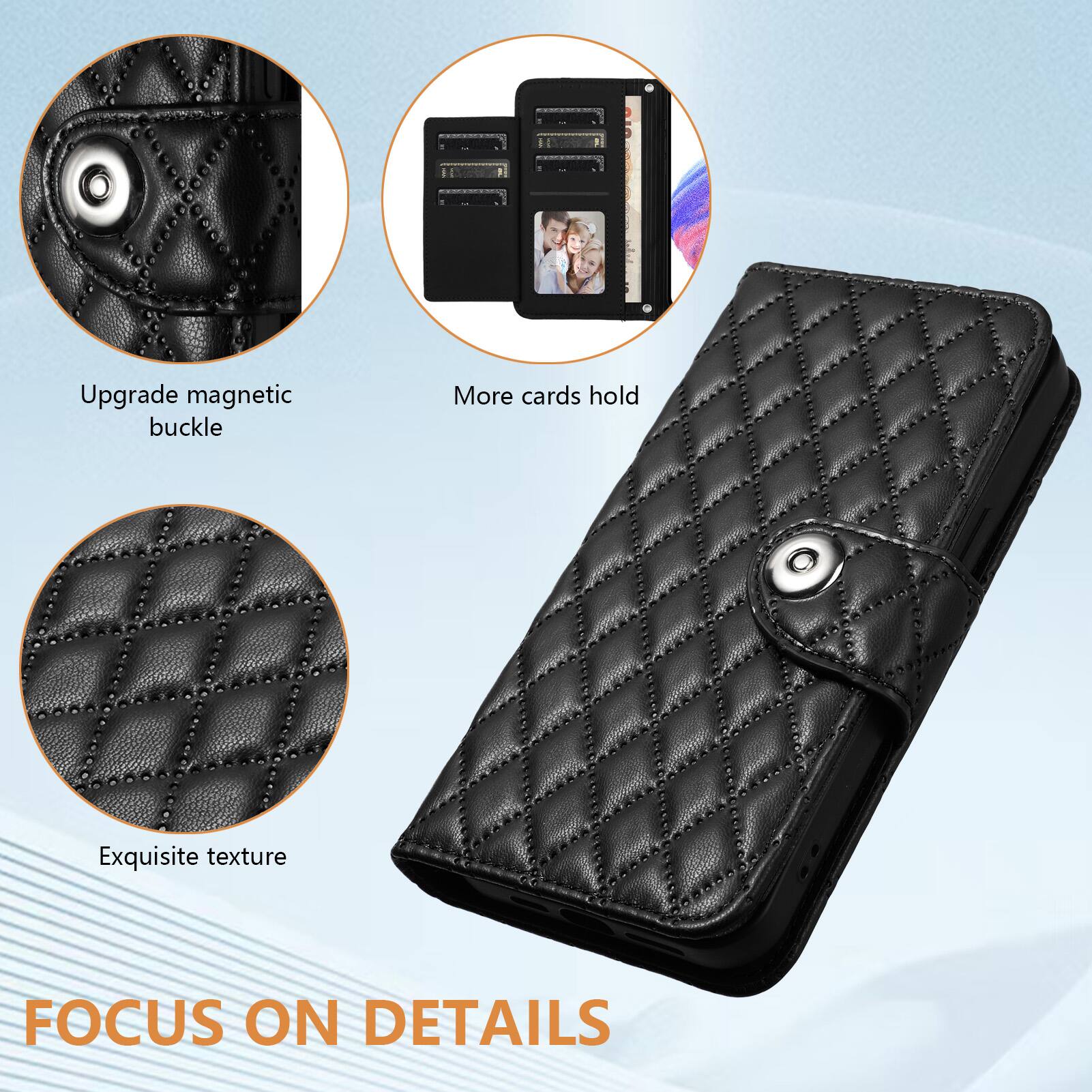 Upgrade magnetic buckle  
More cards hold  
Exquisite texture  
FOCUS ON DETAILS