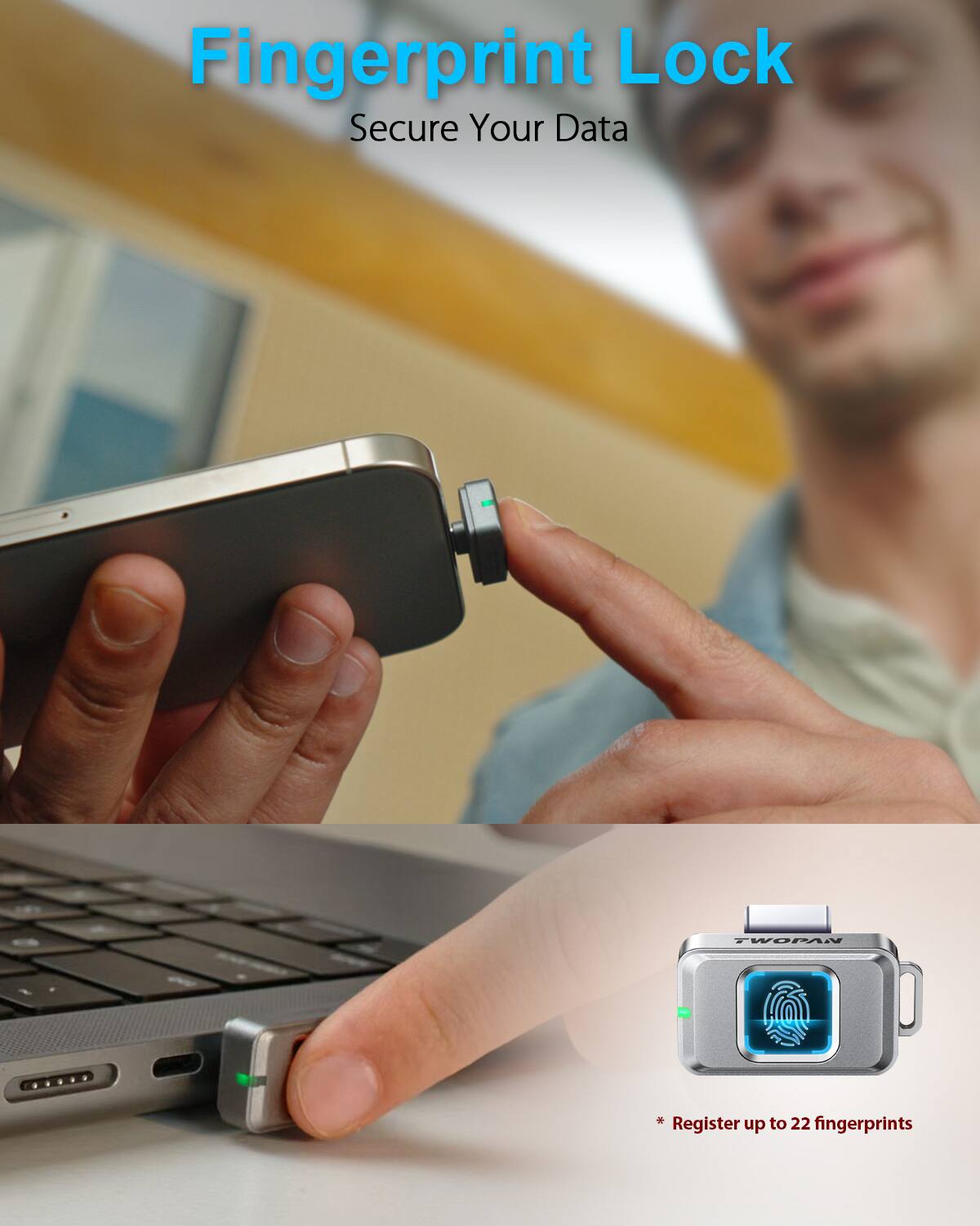 Fingerprint Lock  
Secure Your Data  

Register up to 22 fingerprints