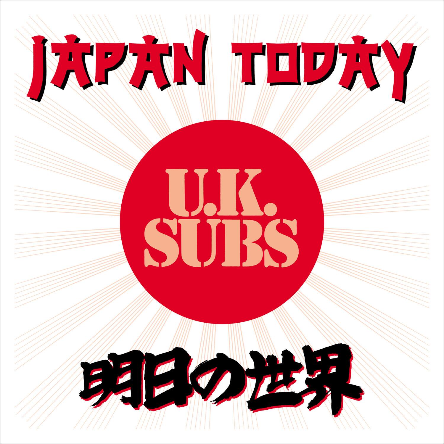JAPAN TODAY  
U.K. SUBS  
明日の世界