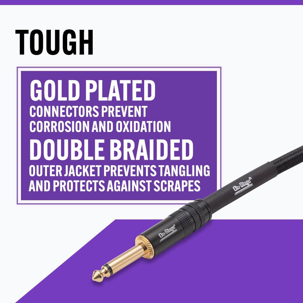 TOUGH  
GOLD PLATED CONNECTORS PREVENT CORROSION AND OXIDATION  
DOUBLE BRAIDED OUTER JACKET PREVENTS TANGLING AND PROTECTS AGAINST SCRAPES