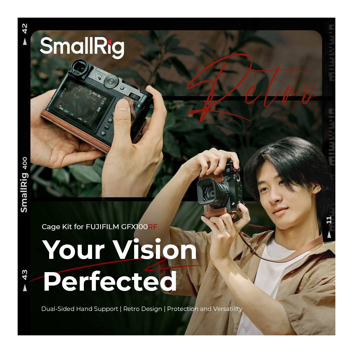 42 SmallRig 400 | SmallRig 11 Cage Kit for FUJIFILM GFX100RF  
Your Vision Perfected  
Dual-Sided Hand Support | Retro Design | Protection and Versatility