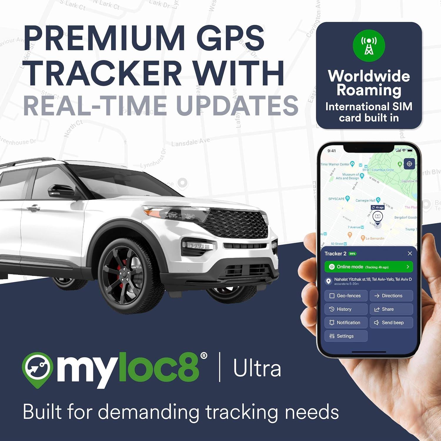 PREMIUM GPS TRACKER WITH REAL-TIME UPDATES

Worldwide Roaming International SIM card built in

myloc8 Ultra

Built for demanding tracking needs