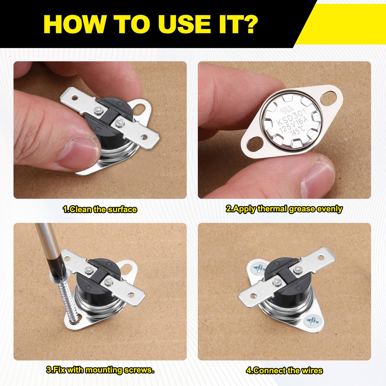 HOW TO USE IT?  
1. Clean the surface  
2. Apply thermal grease evenly  
3. Fix with mounting screws  
4. Connect the wires