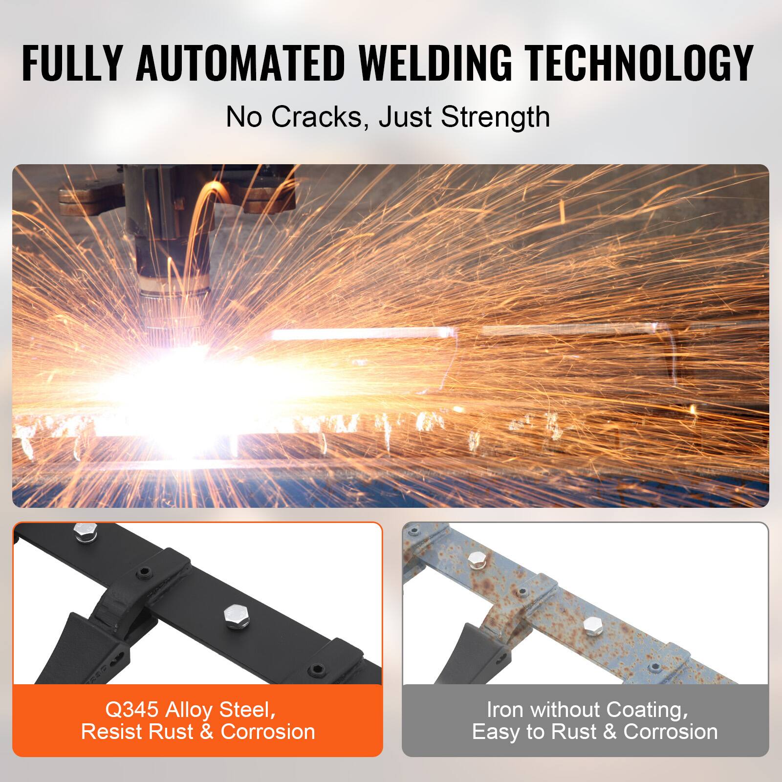 FULLY AUTOMATED WELDING TECHNOLOGY  
No Cracks, Just Strength  

Q345 Alloy Steel, Resist Rust & Corrosion  

Iron without Coating, Easy to Rust & Corrosion