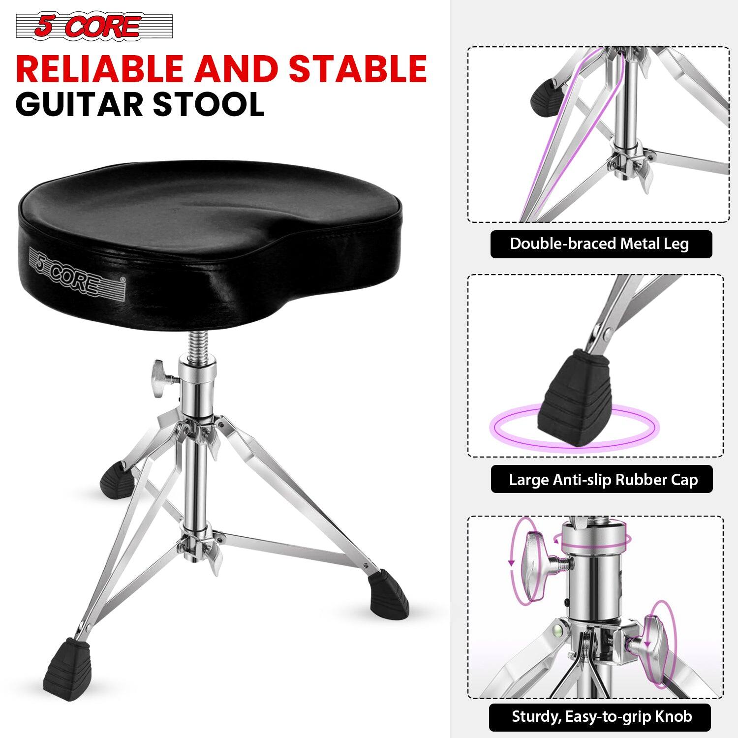 5 CORE  
RELIABLE AND STABLE GUITAR STOOL  

- Double-braced Metal Leg  
- Large Anti-slip Rubber Cap  
- Sturdy, Easy-to-grip Knob