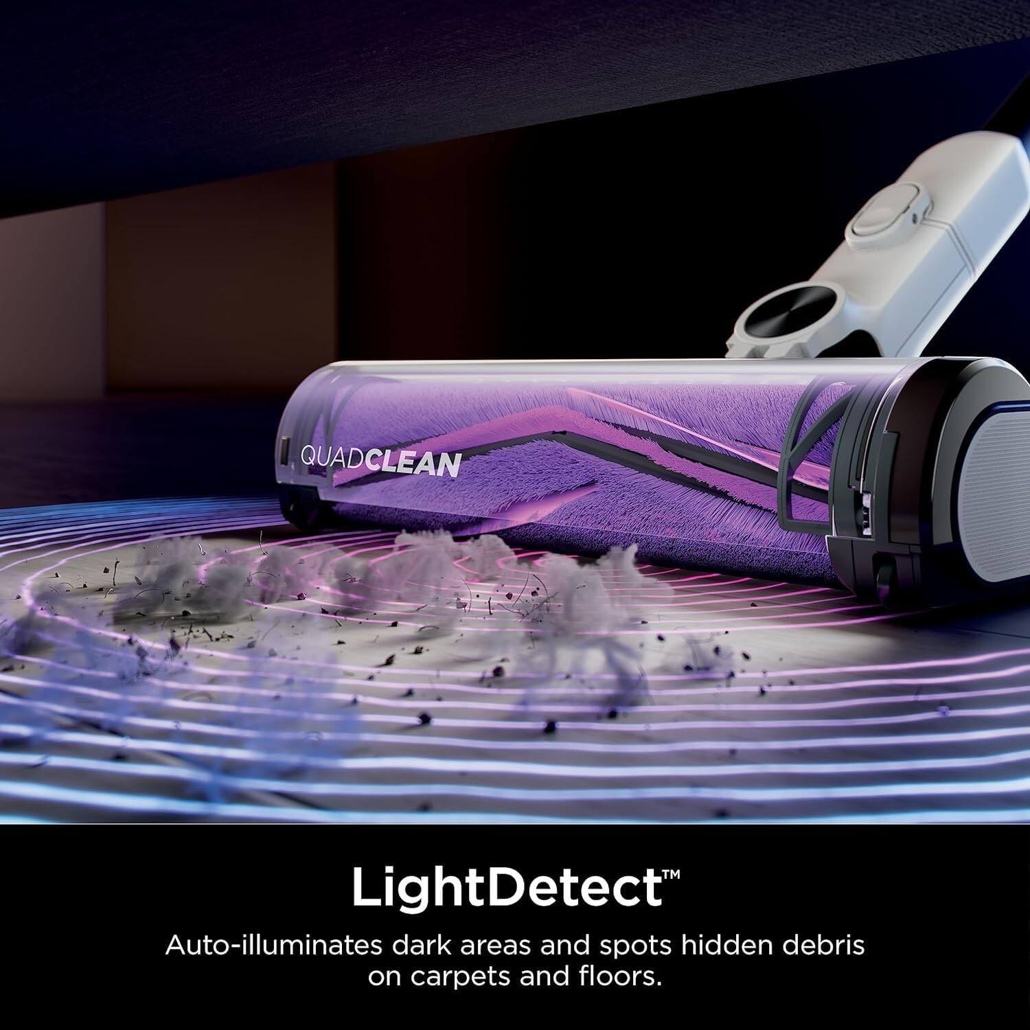 QUADCLEAN LightDetect™  
Auto-illuminates dark areas and spots hidden debris on carpets and floors.