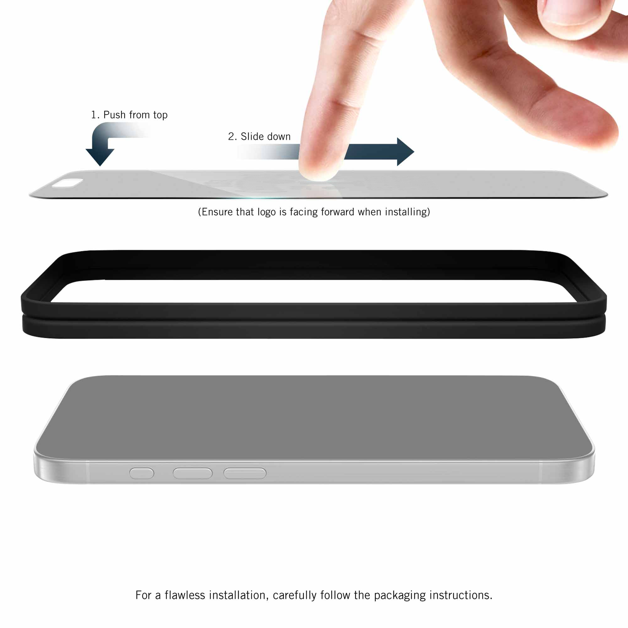 1. Push from top
2. Slide down (Ensure that logo is facing forward when installing)

For a flawless installation, carefully follow the packaging instructions.