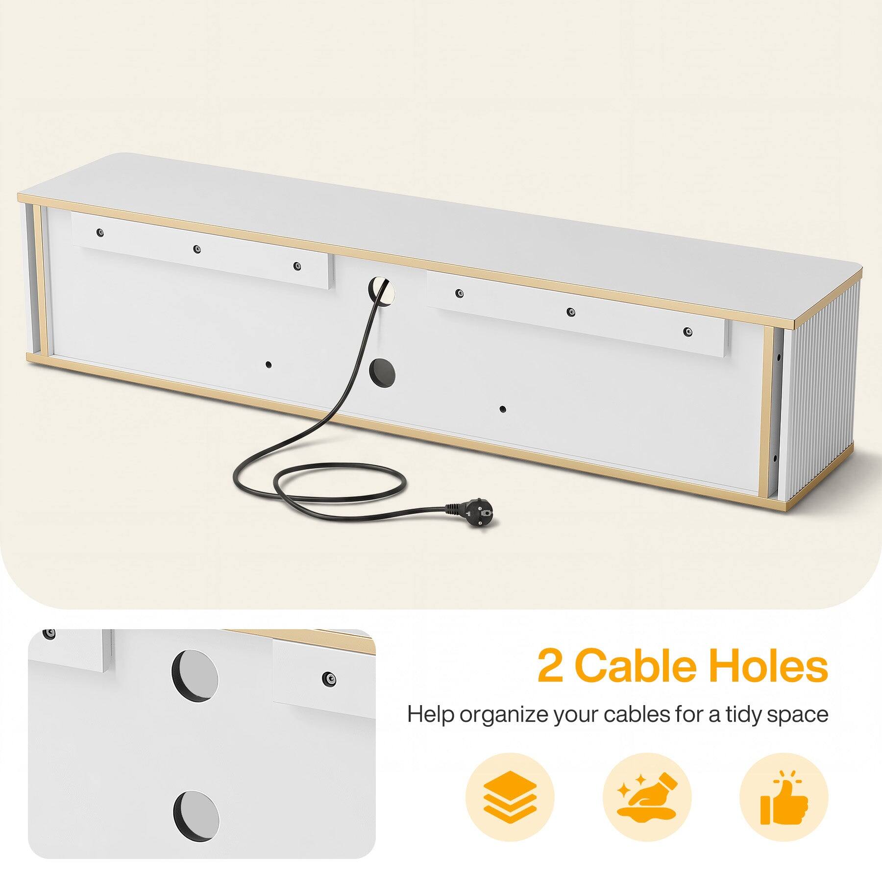 2 Cable Holes  
Help organize your cables for a tidy space