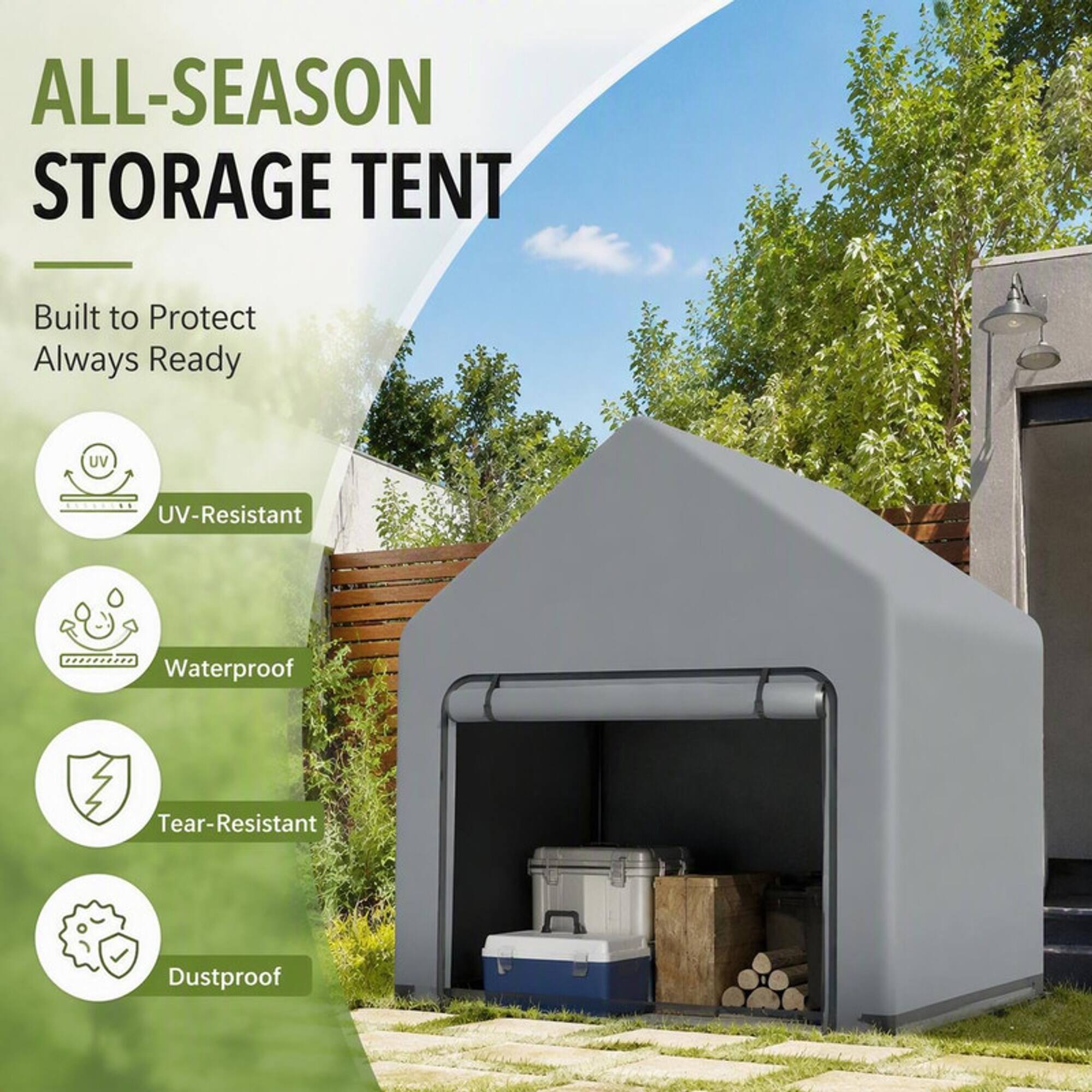 ALL-SEASON STORAGE TENT  
Built to Protect Always Ready  
UV-Resistant  
Waterproof  
Tear-Resistant  
Dustproof