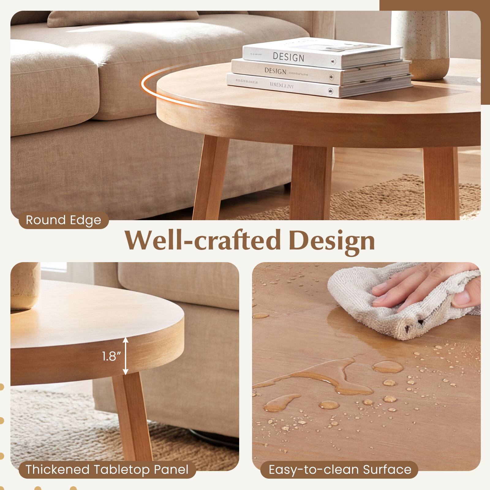 DESIGN  
DESIGN  
coriaine DreN RINESA M  
Round Edge  
Well-crafted Design  
1.8" Thickened Tabletop Panel  
Easy-to-clean Surface