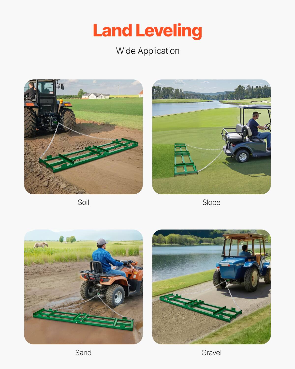 Land Leveling
Wide Application
Soil
Slope
Sand
Gravel