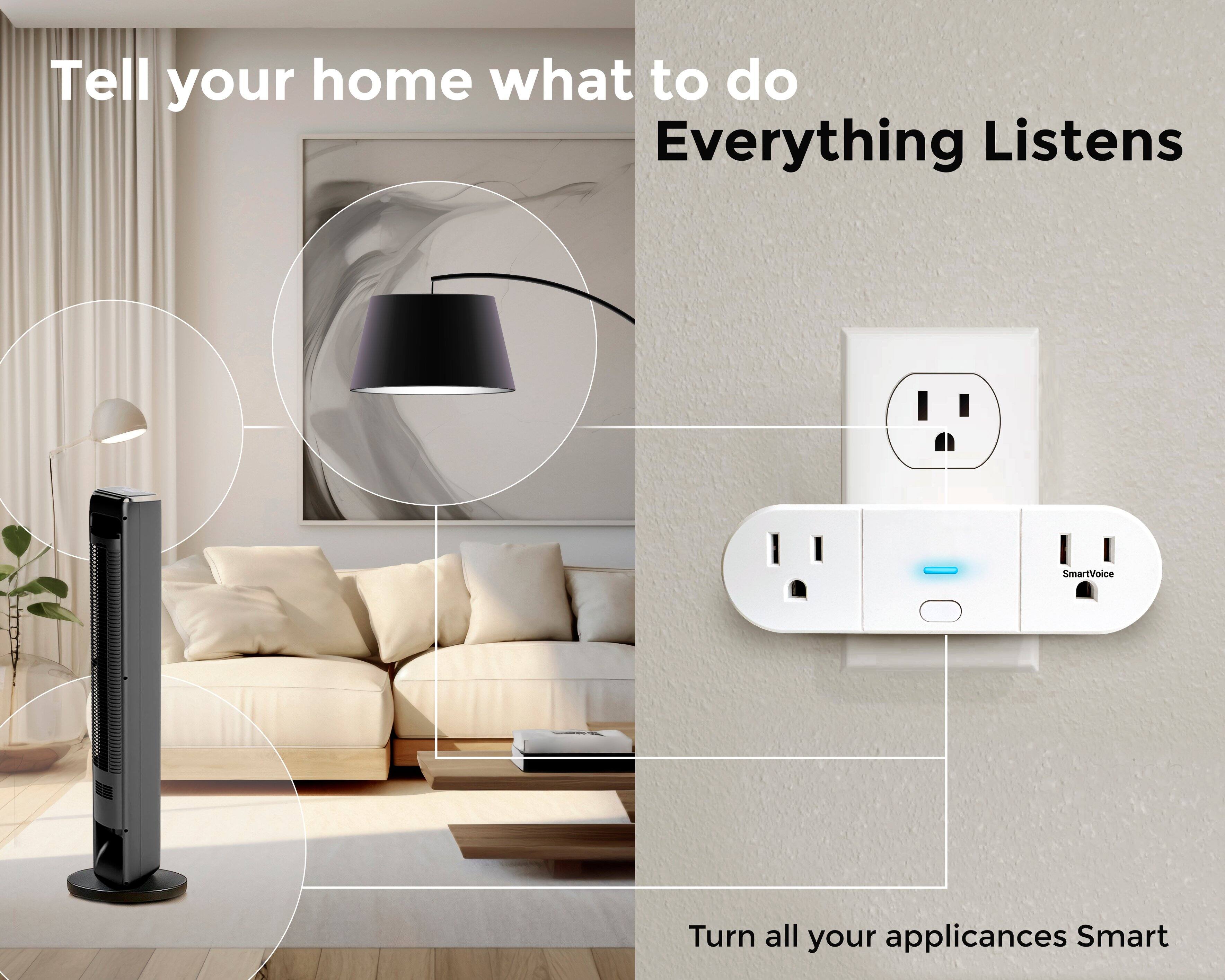 Tell your home what to do  
Everything Listens  
Turn all your appliances Smart