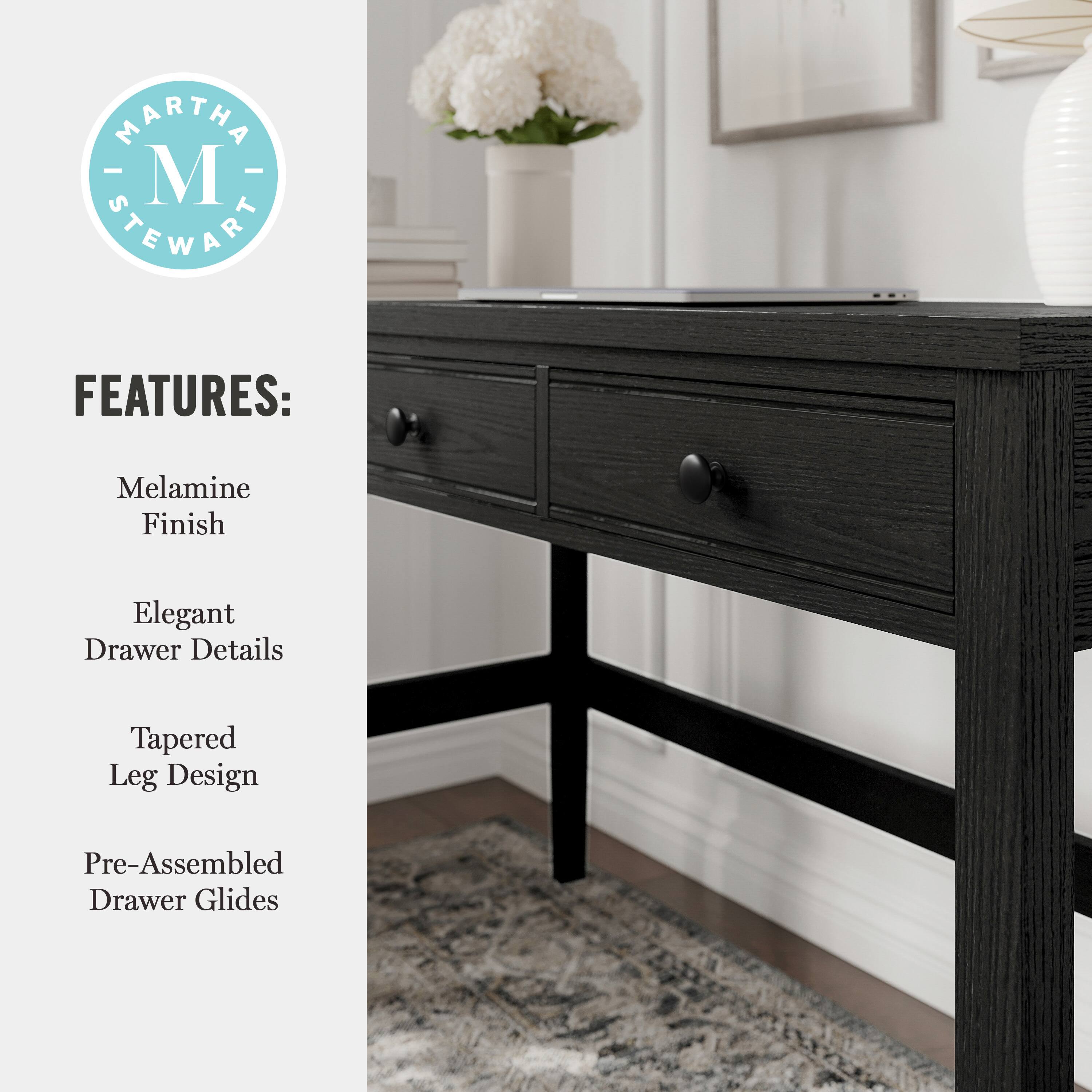 MARTHA STEWART FEATURES: Melamine Finish Elegant Drawer Details Tapered Leg Design Pre-Assembled Drawer Glides