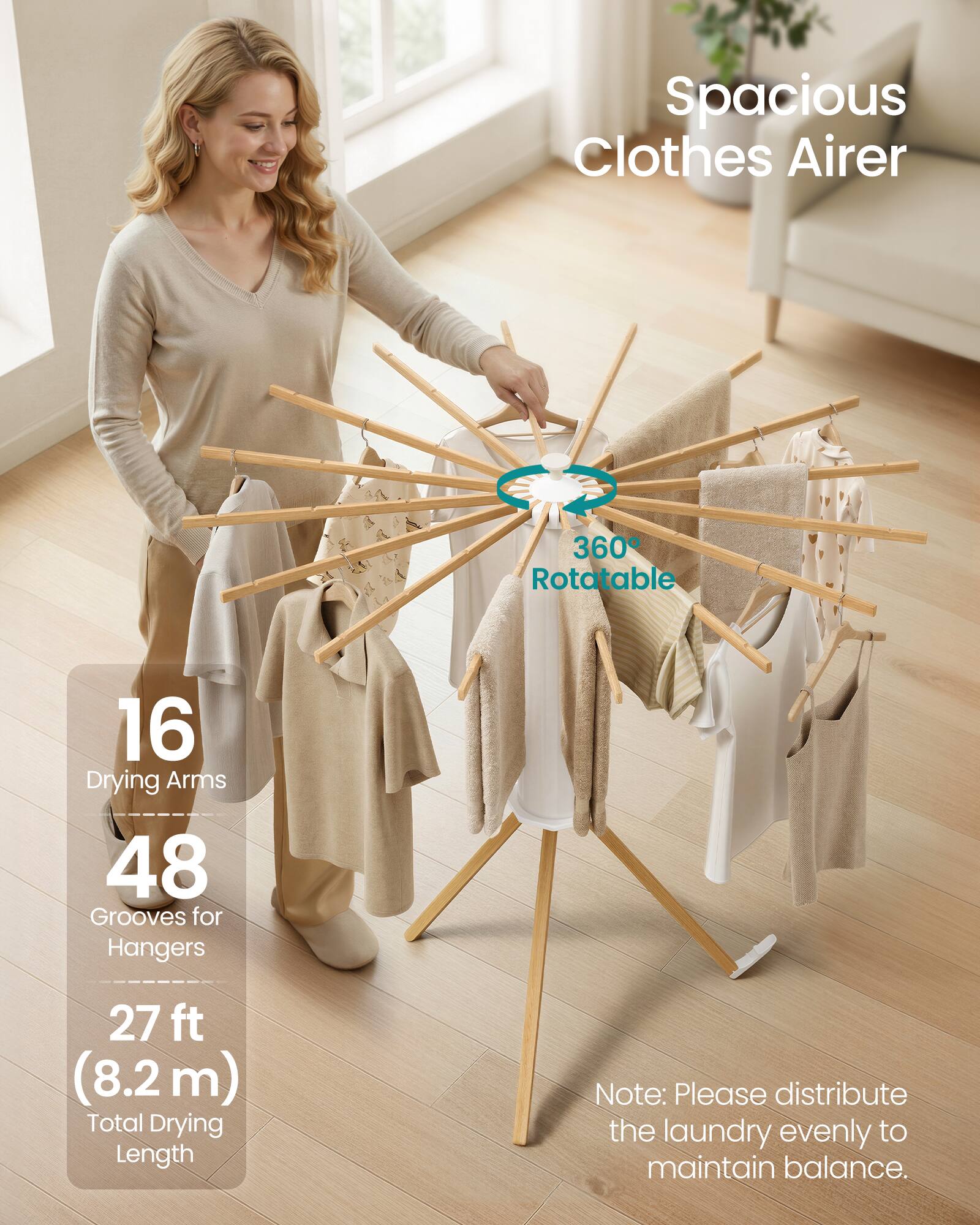Spacious Clothes Airer  
360° Rotatable  
16 Drying Arms  
48 Grooves for Hangers  
27 ft (8.2 m) Total Drying Length  

Note: Please distribute the laundry evenly to maintain balance.
