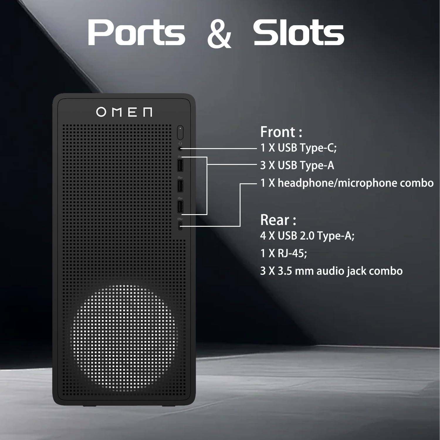 Ports & Slots

Front:
- 1 X USB Type-C
- 3 X USB Type-A
- 1 X headphone/microphone combo

Rear:
- 4 X USB 2.0 Type-A
- 1 X RJ-45
- 3 X 3.5 mm audio jack combo