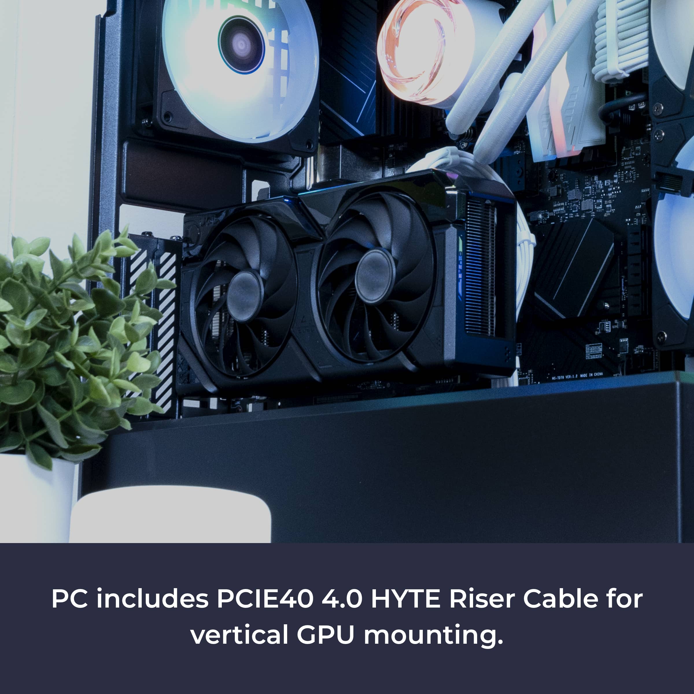 The text on the image reads: "PC includes PCIE40 4.0 HYTE Riser Cable for vertical GPU mounting."
