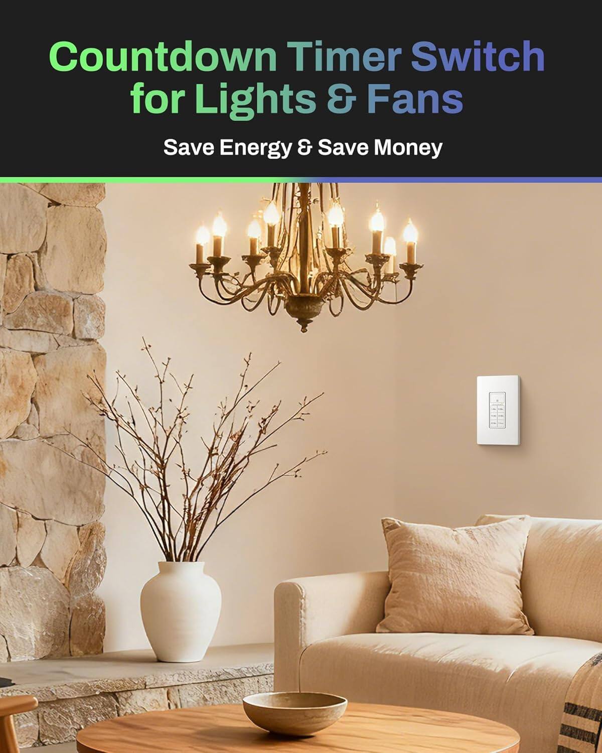 Countdown Timer Switch for Lights & Fans  
Save Energy & Save Money