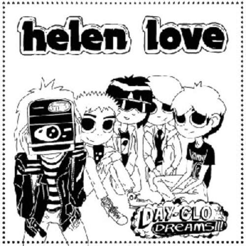 helen love  
DAY GLO DREAMS