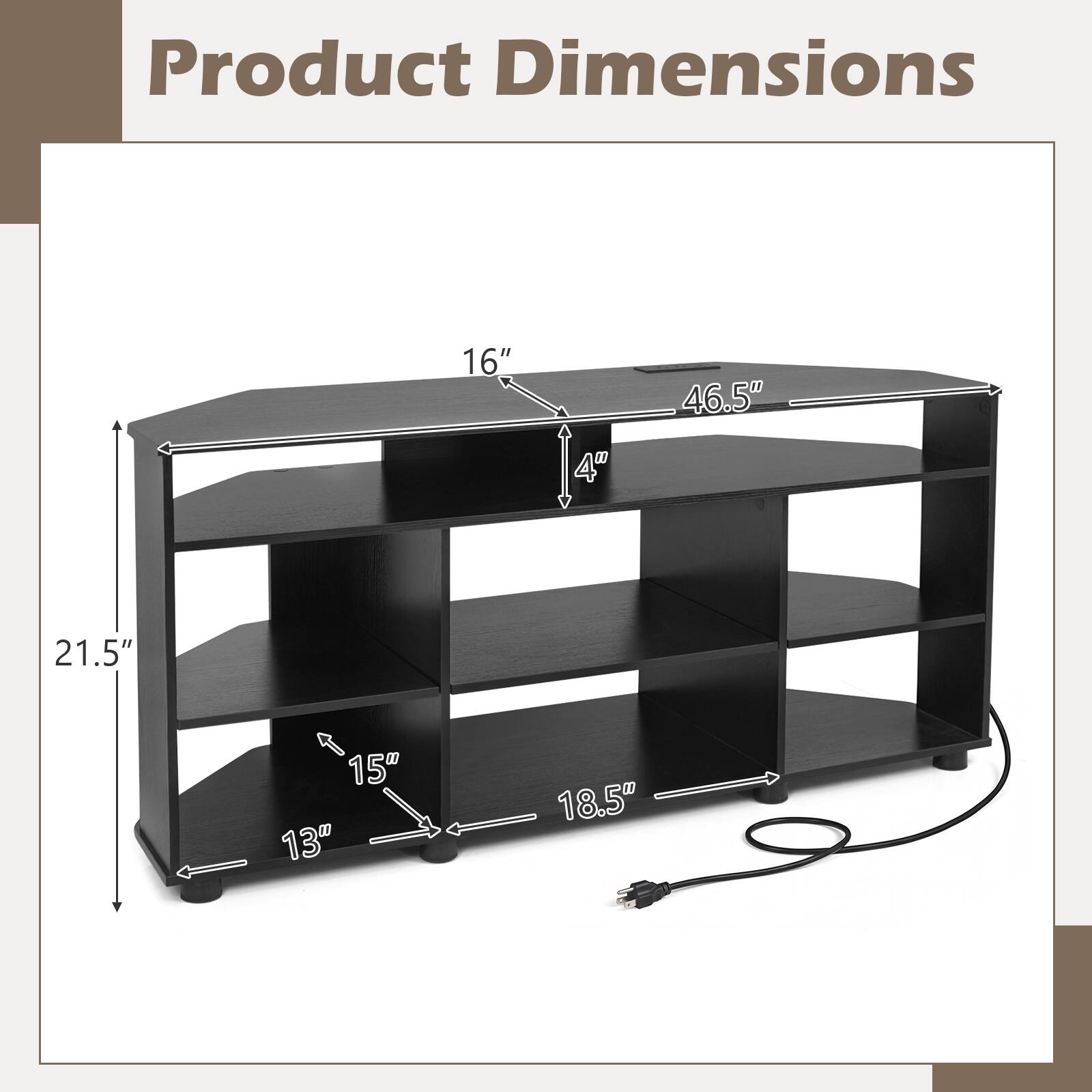 Product Dimensions: 16" x 4" x 46.5" x 21.5" x 15" x 13" x 18.5"