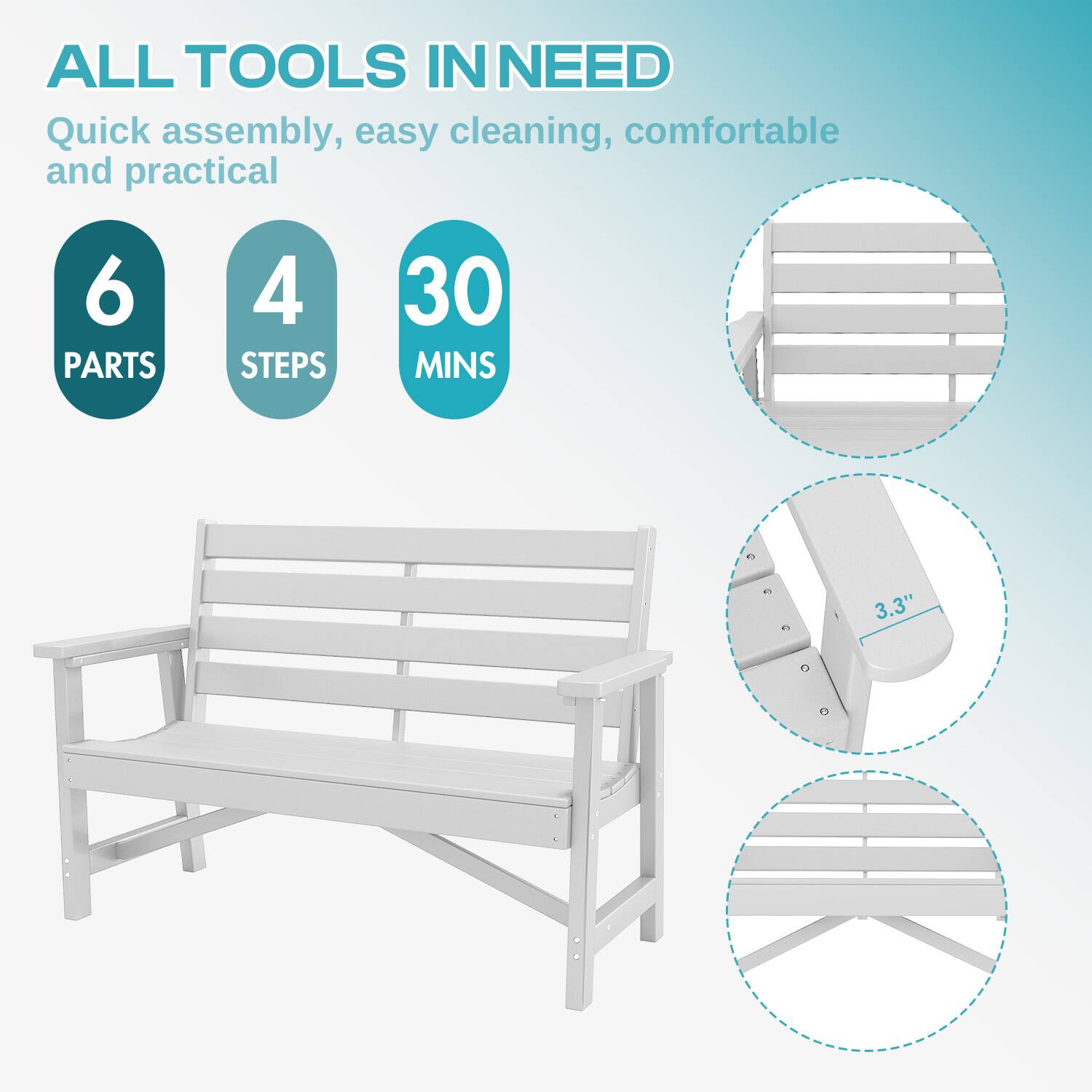 ALL TOOLS IN NEED  
Quick assembly, easy cleaning, comfortable and practical  

6 PARTS  
4 STEPS  
30 MINS  

3.3"