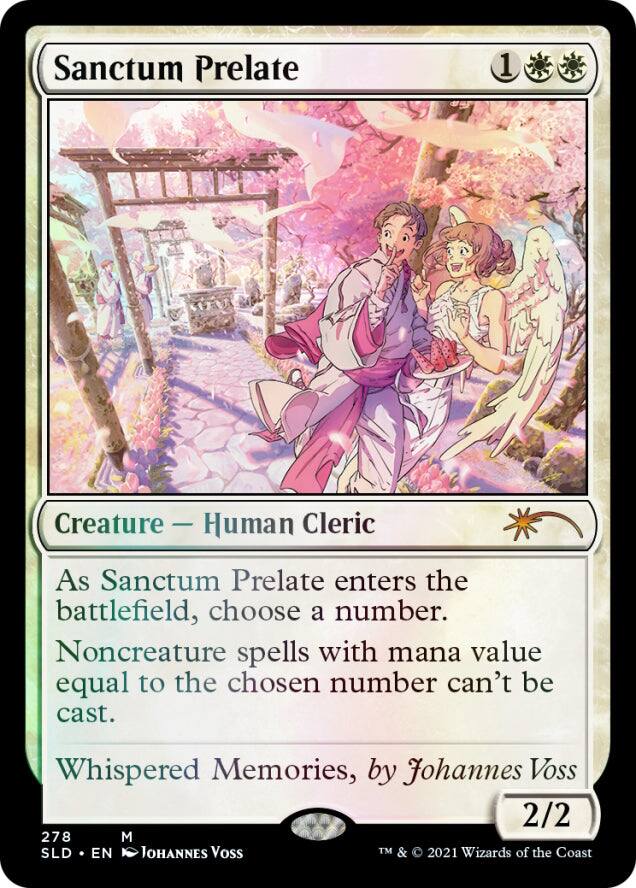 Sanctum Prelate  
1  
Creature — Human Cleric  
As Sanctum Prelate enters the battlefield, choose a number. Noncreature spells with mana value equal to the chosen number can't be cast.  
Whispered Memories, by Johannes Voss  
2/2  
278  
SLD • EN • Johannes Voss  
TM & © 2021 Wizards of the Coast