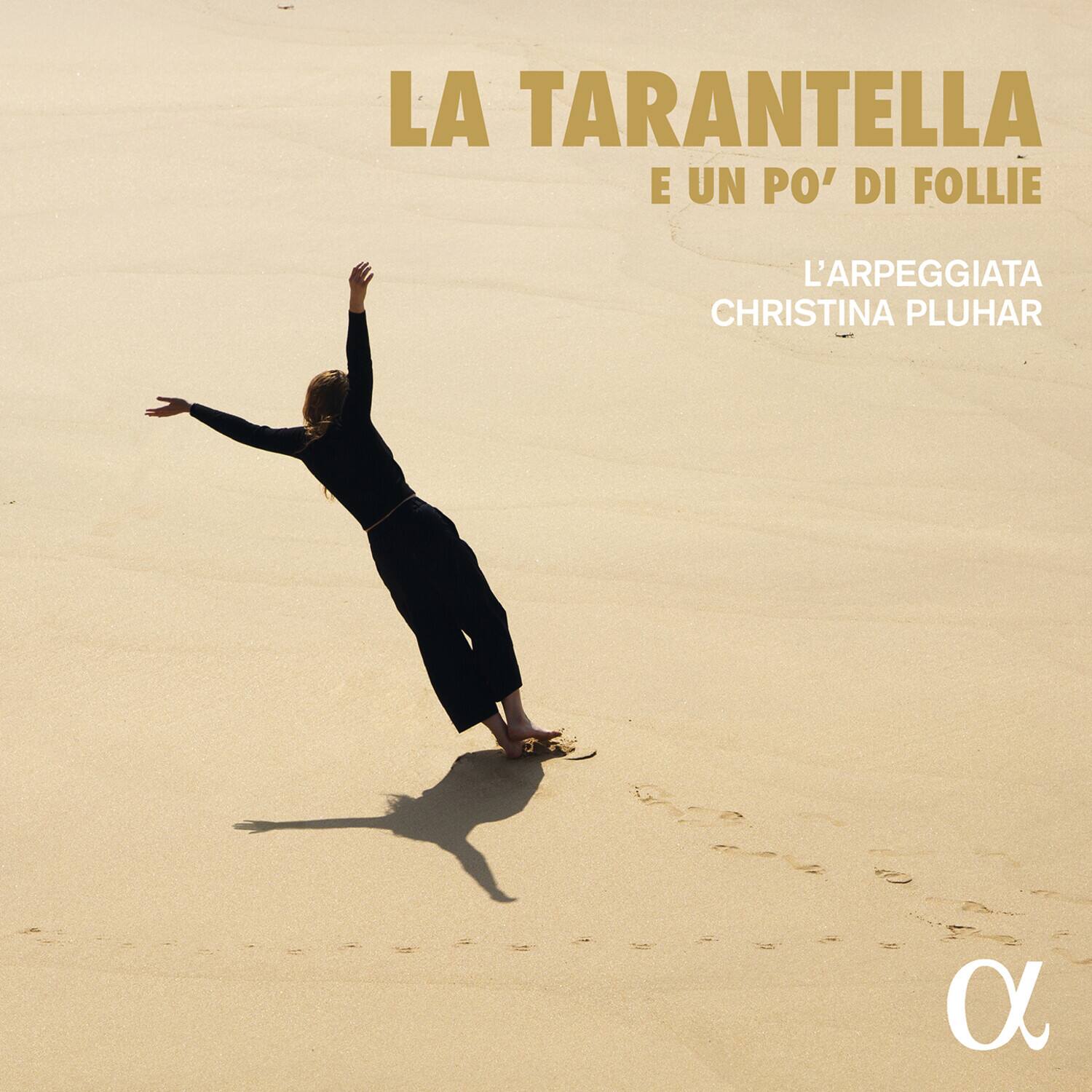 LA TARANTELLA  
E UN PO' DI FOLLIE  

L'ARPEGGIATA  
CHRISTINA PLUHAR  

α