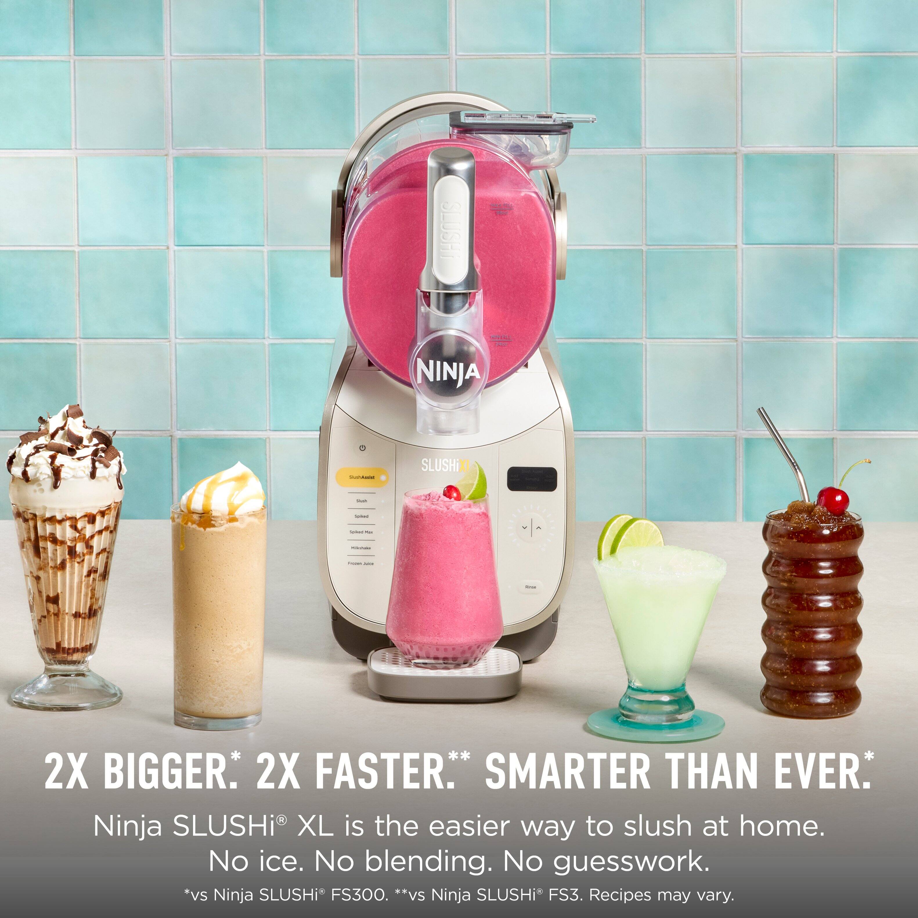 SLUSHI - | NINJA : | SLUSHIXI : - - - : - : : 2X BIGGER. 2X FASTER.* SMARTER THAN EVER. Ninja SLUSHi XL is the easier way to slush at home. No ice. No blending. No guesswork. *vs Ninja SLUSHi* FS300. **vs Ninja SLUSHi* FS3. Recipes may vary.