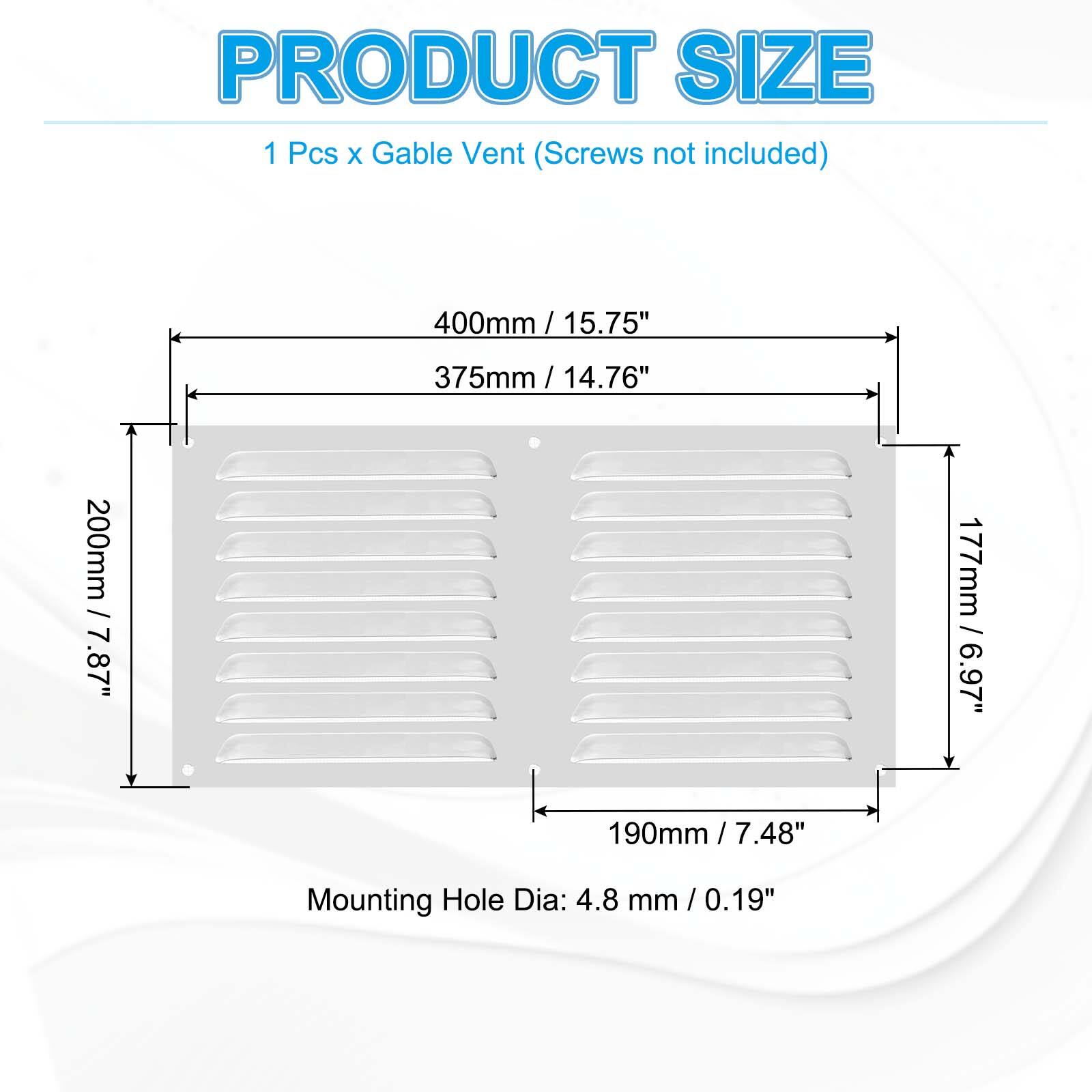 PRODUCT SIZE  
1 Pcs x Gable Vent (Screws not included)  

- 400mm / 15.75"  
- 375mm / 14.76"  
- 200mm / 7.87"  
- 177mm / 6.97"  
- 190mm / 7.48"  

Mounting Hole Dia: 4.8 mm / 0.19"