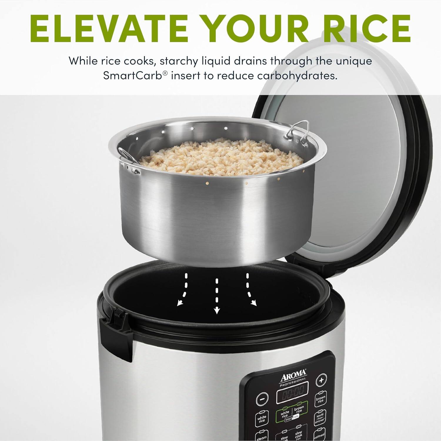 ELEVATE YOUR RICE

While rice cooks, starchy liquid drains through the unique SmartCarb® insert to reduce carbohydrates.