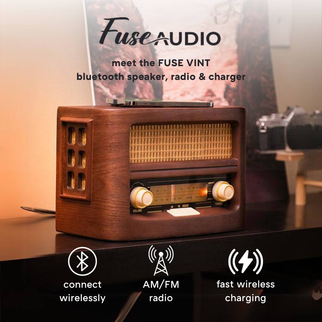FuseAUDIO  
meet the FUSE VINT  
bluetooth speaker, radio & charger  

connect wirelessly  
AM/FM radio  
fast wireless charging