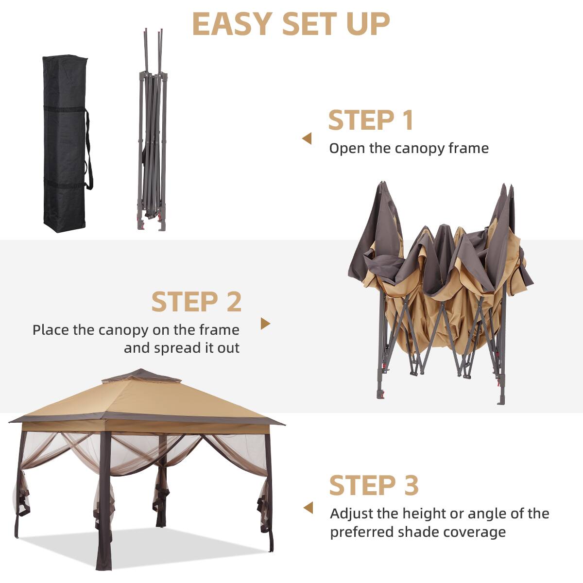 EASY SET UP

STEP 1  
Open the canopy frame

STEP 2  
Place the canopy on the frame and spread it out

STEP 3  
Adjust the height or angle of the preferred shade coverage