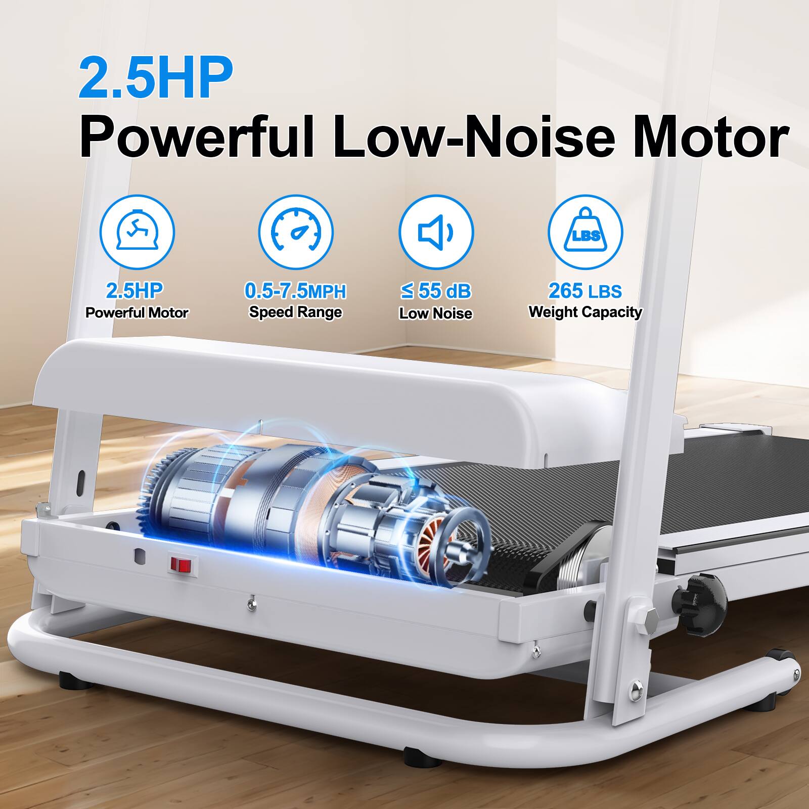 2.5HP Powerful Low-Noise Motor

- 2.5HP Powerful Motor
- 0.5-7.5MPH Speed Range
- ≤ 55 dB Low Noise
- 265 LBS Weight Capacity