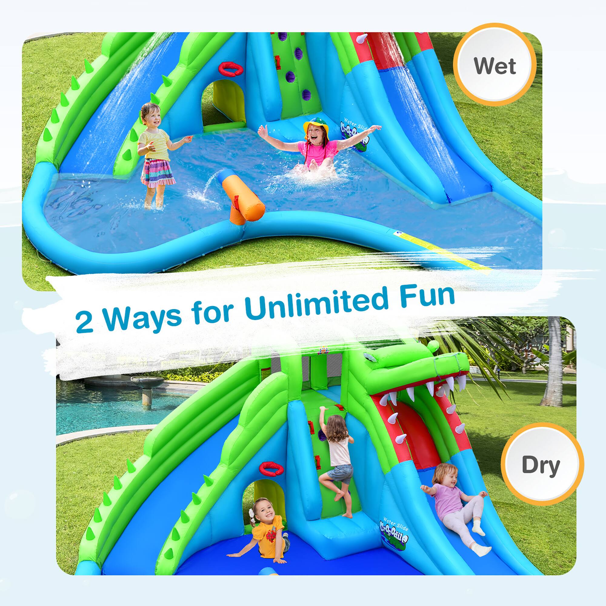 2 Ways for Unlimited Fun

Wet

Dry