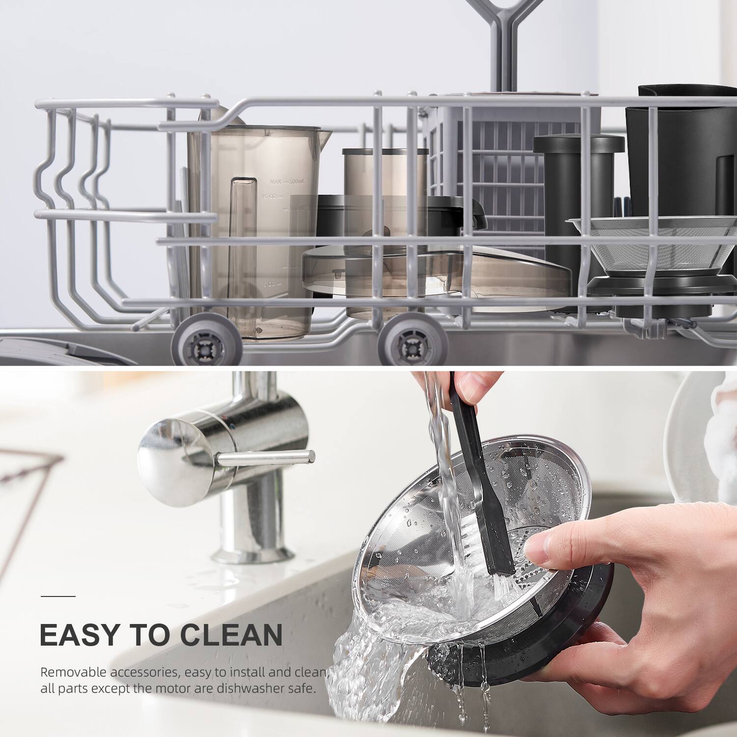 EASY TO CLEAN

Removable accessories, easy to install and clean. All parts except the motor are dishwasher safe.