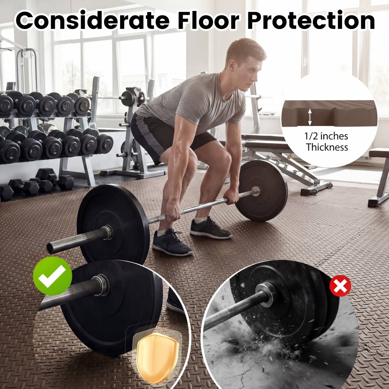 Considerate Floor Protection  
1/2 inches Thickness