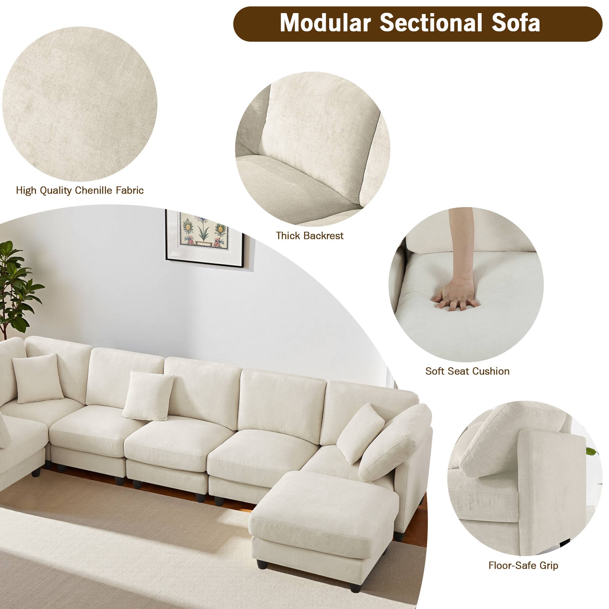 Modular Sectional Sofa

- High Quality Chenille Fabric
- Thick Backrest
- Soft Seat Cushion
- Floor-Safe Grip