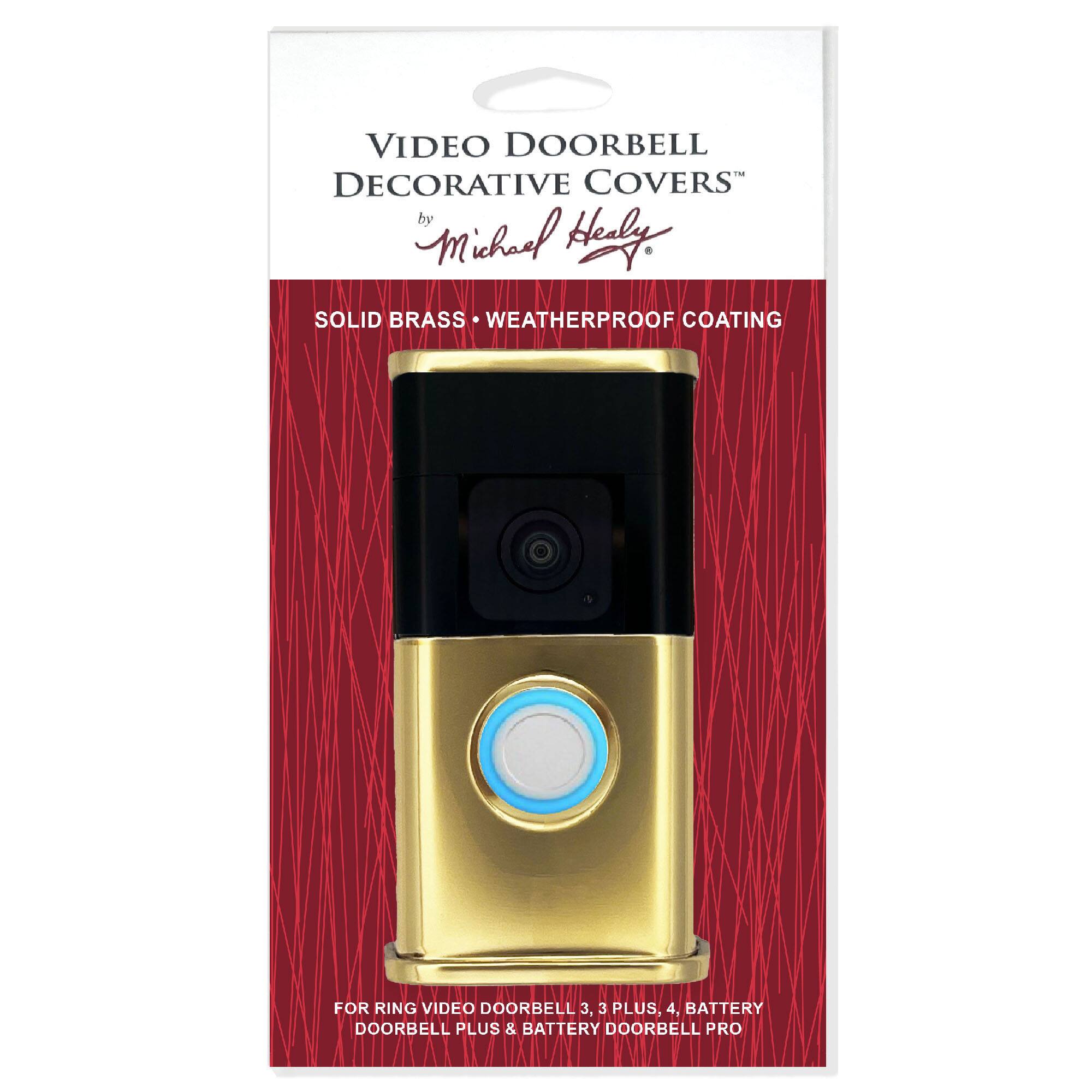 VIDEO DOORBELL DECORATIVE COVERS  
by Michael Healy  

SOLID BRASS • WEATHERPROOF COATING  

FOR RING VIDEO DOORBELL 3, 3 PLUS, 4, BATTERY DOORBELL PLUS & BATTERY DOORBELL PRO