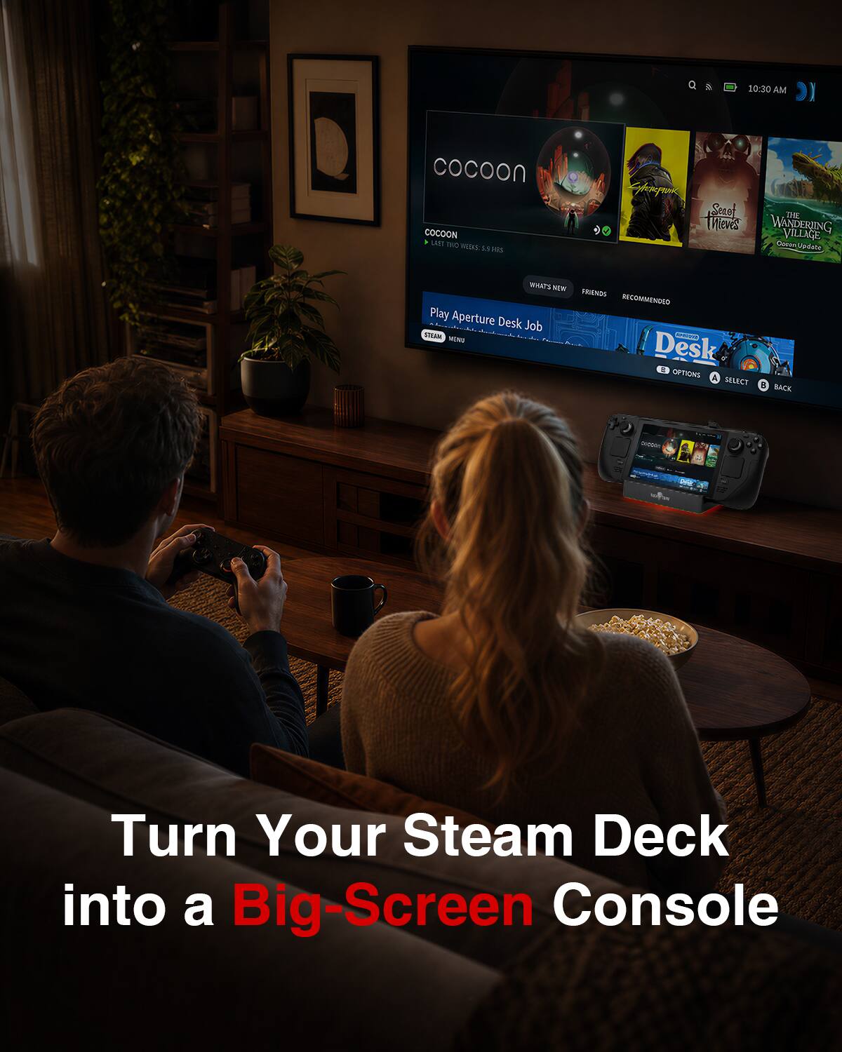 10:30 AM

cocoon COCOON LAST TWO WEEKS: 1.5 165

Kyteryank Seaof THE Thieves WANDERLING VILLAGE Ocean Update

WHATS NEW FRIENDS RECOMMENDED Play Aperture Desk Job STEAM MENU MARINYS Desk 2 OPTIONS A SELECT B BACK

DICOOL

SHART

Turn Your Steam Deck into a Big-Screen Console