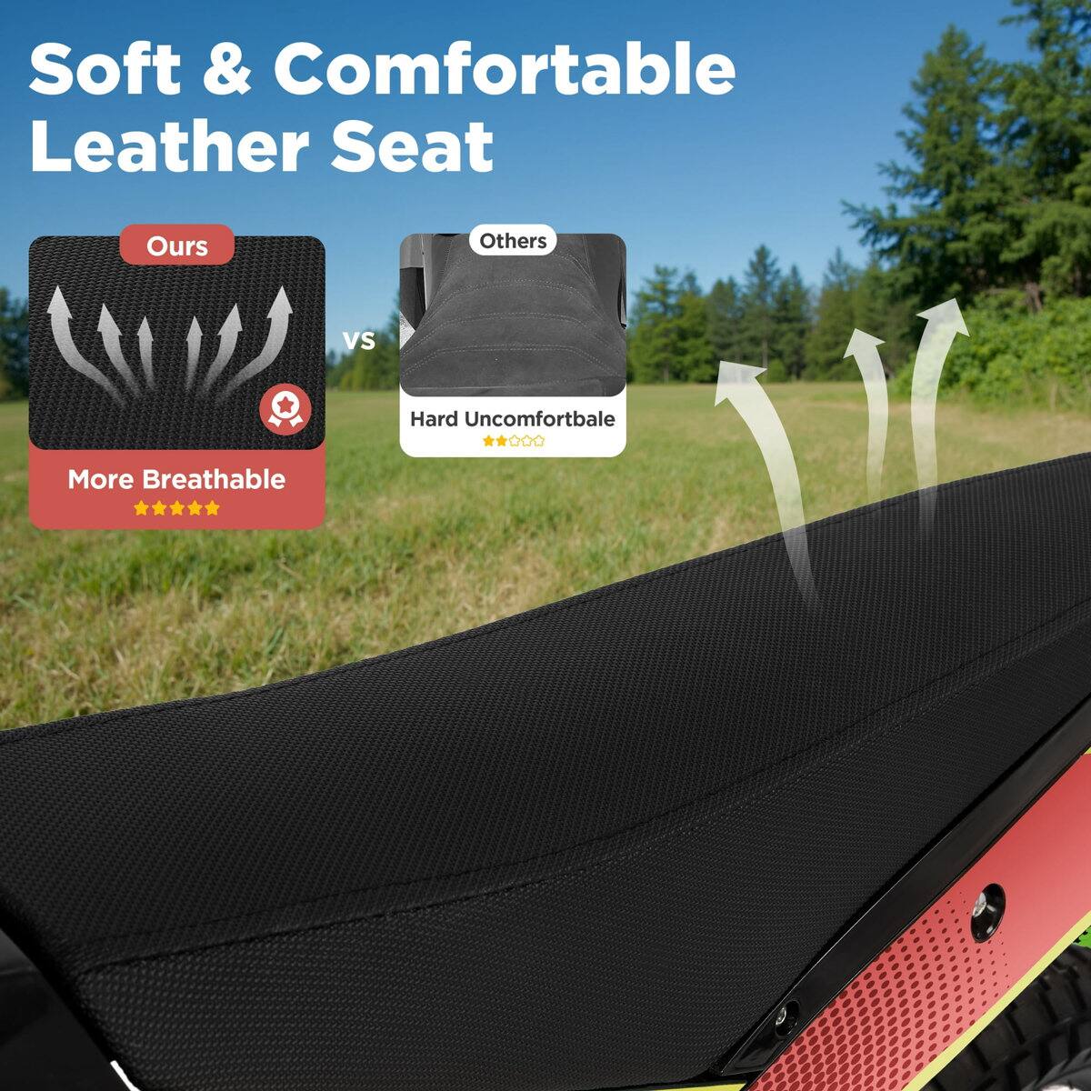 Soft & Comfortable Leather Seat

Ours vs Others

More Breathable

Hard Uncomfortable