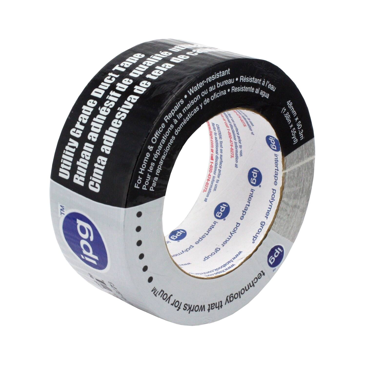 Utility Grade Duct Tape  
Ruban adhésif de qualité  
Cinta adhesiva de alta calidad  

Water-resistant  
Resistant to water  
Resistente al agua  

For Home & Office Repairs  
Pour réparations à la maison et au bureau  
Para reparaciones domésticas y de oficina  

1/48mm Grade adhesive  
Tape de 1/48mm de grado adhesivo  

88in X 50 3m  
(1-800-474-8273)  

ipg  
intertape polymer group  

CAUTION: Disclaimer  
AVERTISSEMENT: Avertissement  
ADVERTENCIA: Aviso  

For additional information  
Pour plus d'information  
Para información adicional  

ipg  
intertape polymer group  

ipg  
intertape polymer group  

ipg  
intertape polymer group  

ipg  
intertape polymer group  

ipg  
intertape polymer group  

ipg  
intertape polymer group  

ipg  
intertape polymer group  

ipg  
intertape polymer group  

ipg  
intertape polymer group  

ipg  
intertape polymer group  

ipg  
intertape polymer group  

ipg  
