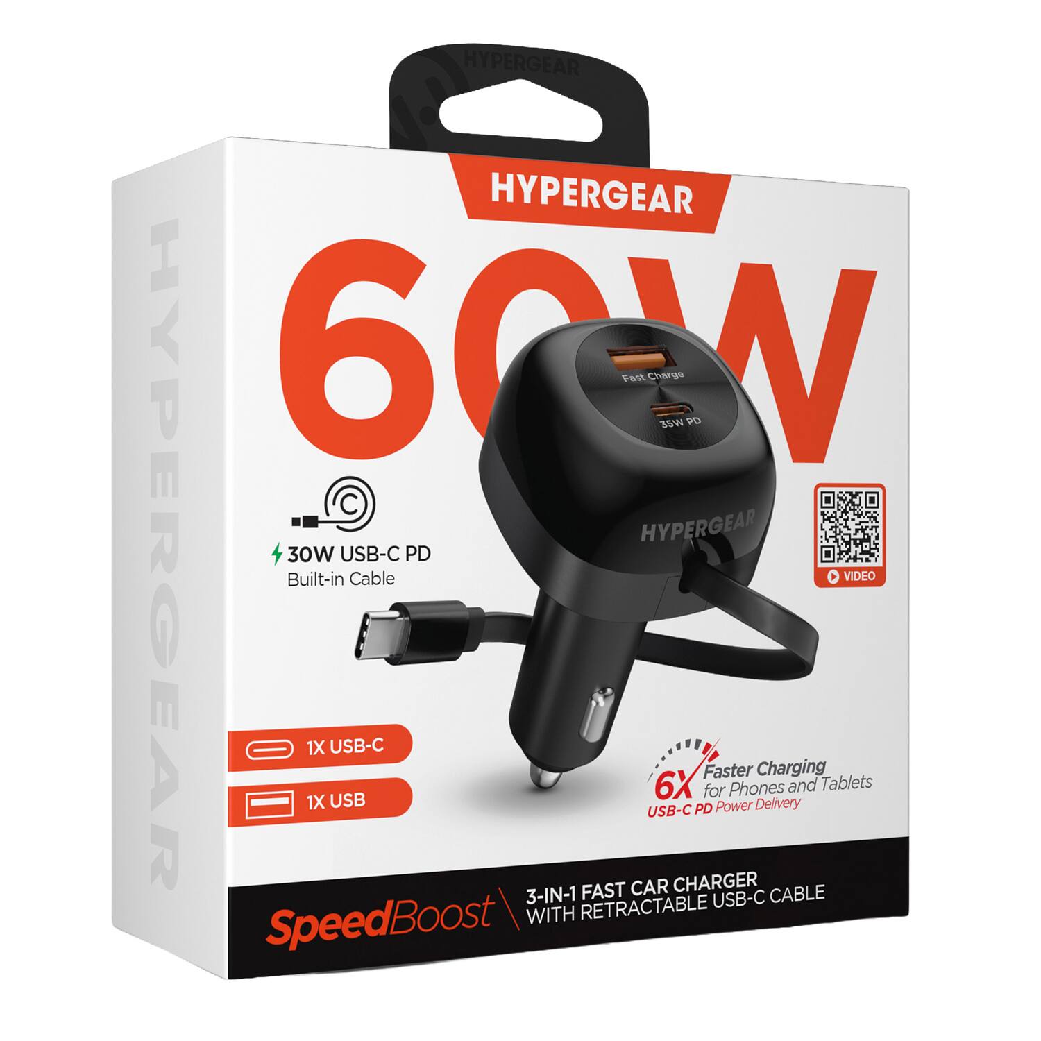 HYPERGEAR 60W  
HYPERGEAR 60V Fant Charge 35W  
HYPERGEAR 30W Built-in 1X USB-C  
USB-C Cable PD  
CAR USB-C 6X CHARGER PD  
Faster for Power Delivery  
Charging and Tablets  
VIDEO 3-IN-1 FAST USB-C CABLE  
SpeedBoost / WITH RETRACTABLE