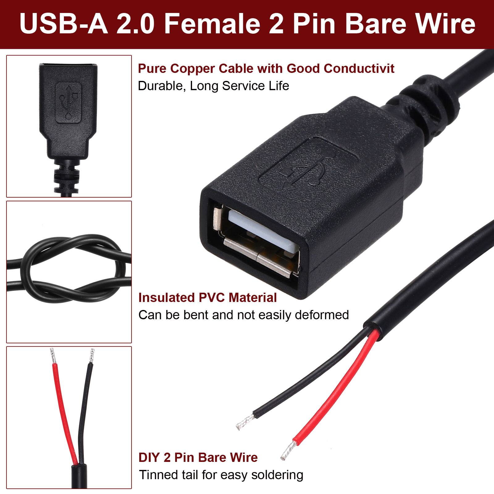 USB-A 2.0 Female 2 Pin Bare Wire

- Pure Copper Cable with Good Conductivity
  - Durable, Long Service Life

- Insulated PVC Material
  - Can be bent and not easily deformed

- DIY 2 Pin Bare Wire
  - Tinned tail for easy soldering