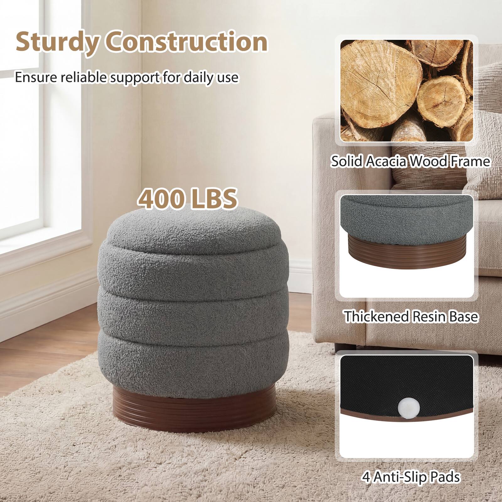 Sturdy Construction  
Ensure reliable support for daily use  

400 LBS  

Solid Acacia Wood Frame  

Thickened Resin Base  

4 Anti-Slip Pads